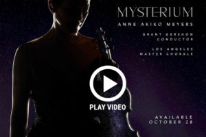 Morten Lauridsen: 'O Magnum Mysterium' Anne Akiko Meyers, Grant Gershon, Los Angeles Master Chorale